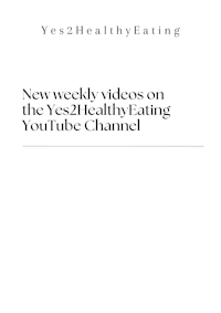 weekly videos on the yes2 healthy eating youtube channel